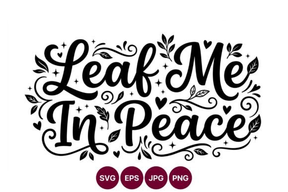 Leaf Me in Peace Hand Lettering: A Versatile Digital Asset for Creators